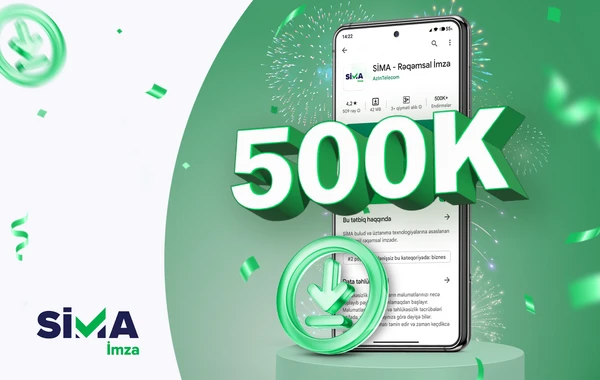 Rəqəmsal transformasiyanı sürətləndirən “SİMA İmza” tətbiqinin istifadəçi sayı 500 mini ötüb