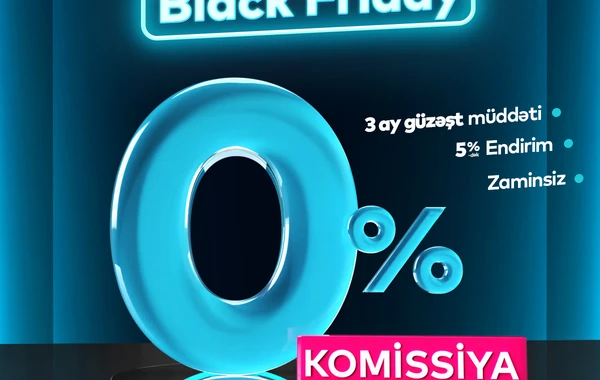 Bank of Baku”da “Black Friday” kampaniyaları: “TRENDYOL”da 10% keşbek, 0% komissiya ilə nağd pul krediti