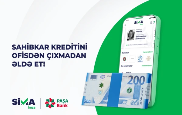 SİMA İmza” ilə “PAŞA Bank”ın sahibkar kreditini ofisdən çıxmadan əldə et!