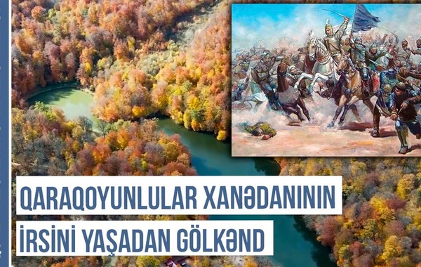 Qərbi Azərbaycan Xronikası: Qaraqoyunlu xanədanının irsini yaşadan Gölkənd - VİDEO