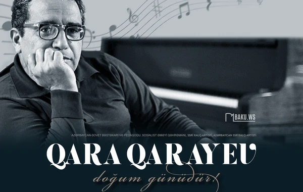 Bu gün Azərbaycanın görkəmli bəstəkarı Qara Qarayevin doğum günüdür - FOTO