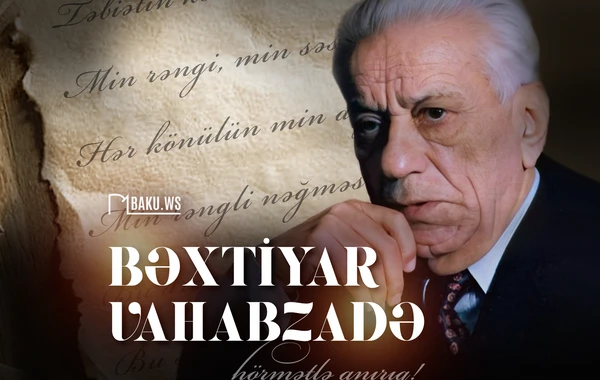 Bu gün Bəxtiyar Vahabzadənin anım günüdür