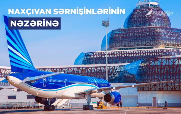 AZAL Novruz bayramı ilə əlaqədar Bakıdan Naxçıvana və əks istiqamətdə aviabiletləri əvvəlcədən almağı tövsiyə edir
