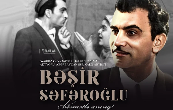 Xalq artisti Bəşir Səfəroğlunun anım günüdür