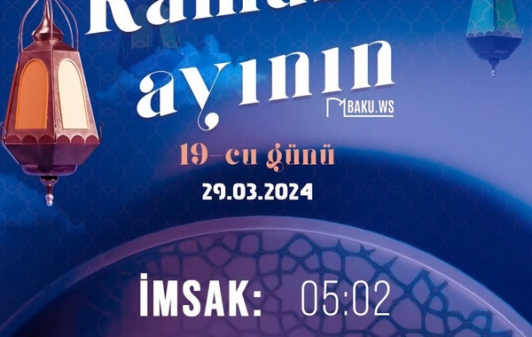 Ramazan ayının on doqquzuncu gününün imsak, iftar və namaz vaxtları