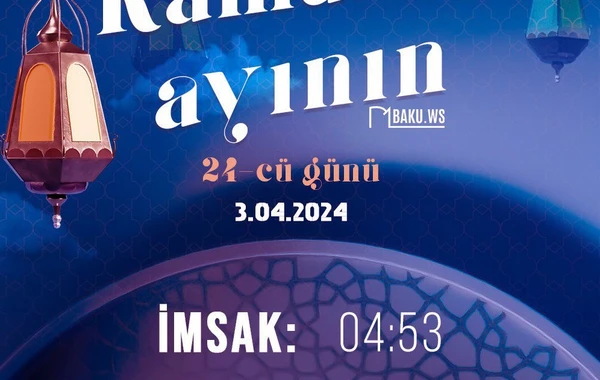 Ramazan ayının iyirmi dördüncü gününün imsak, iftar və namaz vaxtları