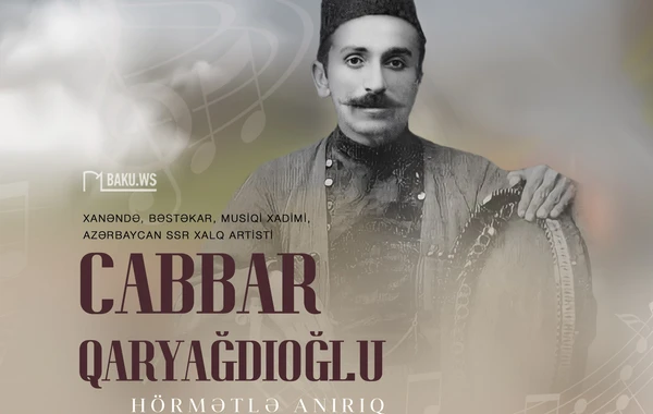 Bu gün Xalq artisti və musiqi xadimi Cabbar Qaryağdıoğlunun anım günüdür