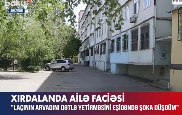 Əri tərəfindən öldürülən Sevincin üç yaşında qızı olub - TƏFƏRRÜAT - VİDEO