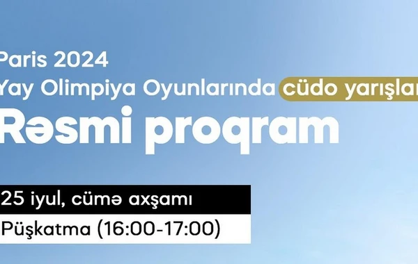 Azərbaycan cüdoçularının Paris olimpiadasındakı proqramı açıqlanıb
