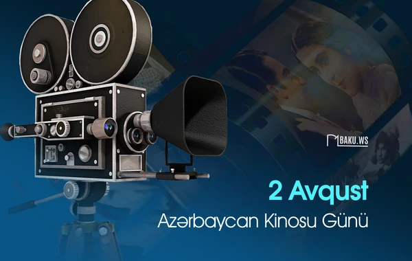 2 avqust Azərbaycan Kinosu Günüdür