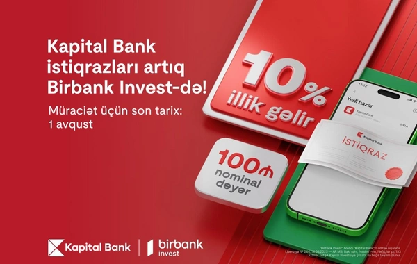 Kapital Bank istiqrazlarına abunə yazılışı başladı: İllik 10% gəlirlə investisiya edin