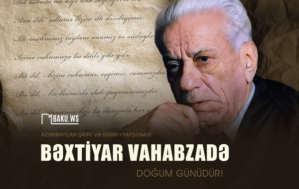 Bu gün Bəxtiyar Vahabzadənin doğum günüdür