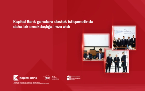 Kapital Bank və Milli Aviasiya Akademiyası arasında əməkdaşlıq memorandumu imzalanıb