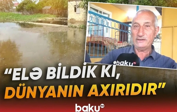 Biləsuvarda kəndi su basdı: Elə bildik ki, dünyanın axırıdır