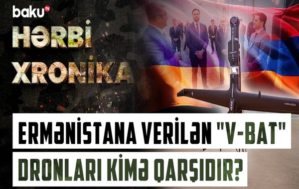 Ermənistana verilən V-BAT dronları kimə qarşıdır?