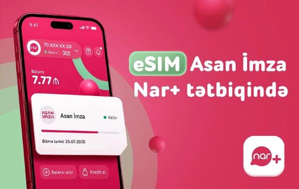 Nar abunəçiləri üçün eSIM nömrələrdə Asan İmza xidməti istifadəyə verildi