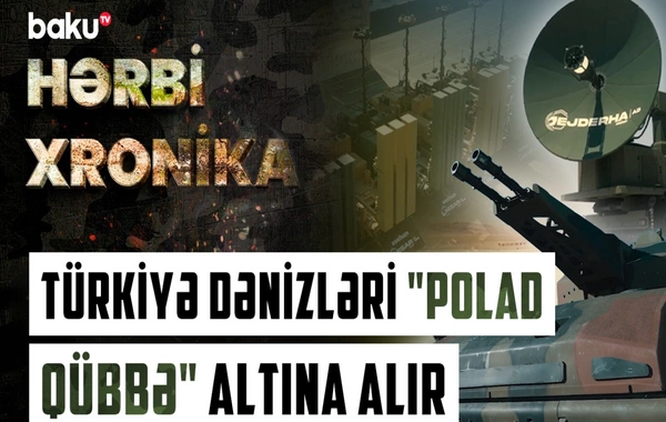 Dünyaya səs salan müdafiə sistemi: Türkiyəni Polad qübbəyə nə vadar etdi?