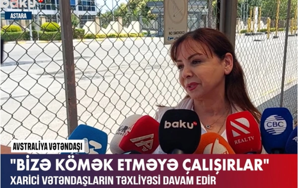 Təxliyə olunan xarici vətəndaş: "Azərbaycan gözəldir, daha çox qalmaq istəyərdim"