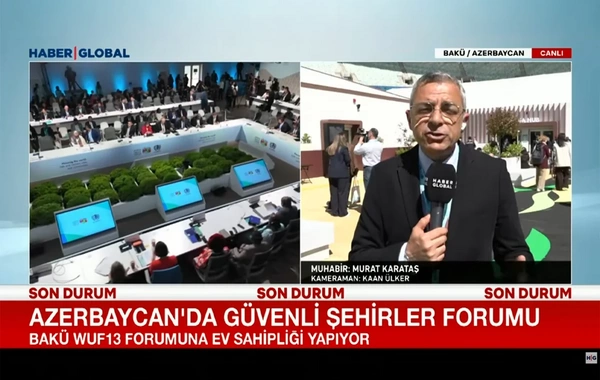 Haber Global: Azərbaycan WUF13 iştirakçıları ilə uğurlu təcrübəsini bölüşəcək
