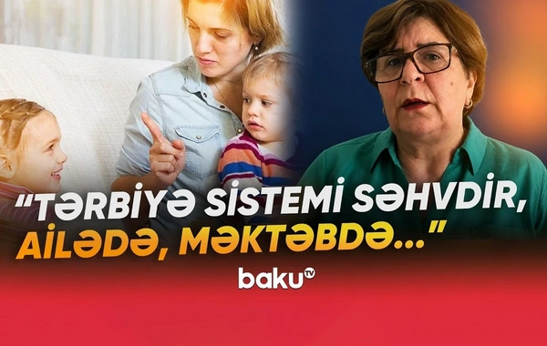 Azərbaycanda uşaqların tərbiyəsi ilə bağlı PROBLEM: Psixoloq çıxış yolunu göstərdi
