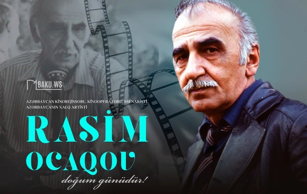 Bu gün məşhur kinorejissor Rasim Ocaqovun doğum günüdür