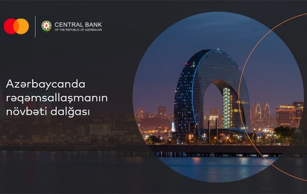 Mastercard və Azərbaycan Mərkəzi Bankı: Rəqəmsallaşmanın yeni dalğası