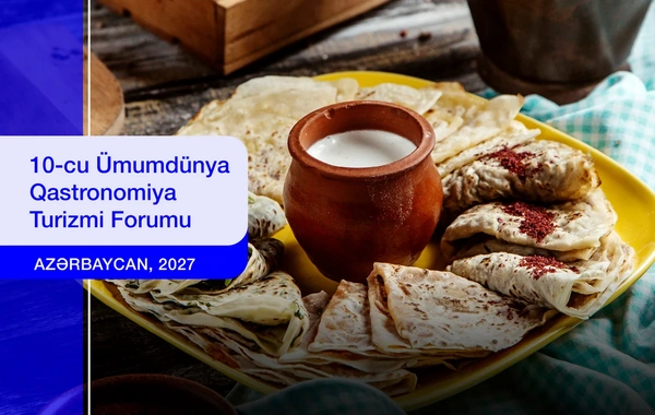 Azərbaycan Ümumdünya Qastronomiya Turizmi Forumuna ev sahibliyi edəcək