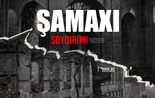 Bu gün Şamaxı soyqırımının ildönümüdür