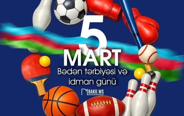 5 mart Azərbaycanda Bədən Tərbiyəsi və İdman Günü kimi qeyd olunur