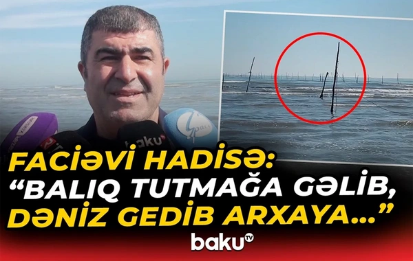 Lənkəranda balıqçının faciəli ölümünün TƏFƏRRÜATI: Ad gününə gedibmiş