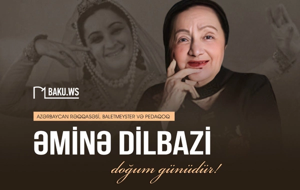 Xalq artisti Əminə Dilbazinin doğum günüdür