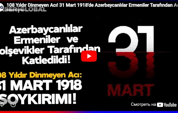 Haber Global: 31 mart Azərbaycan xalqının tarixi yaddaşında silinməz iz buraxan günlərdən biridir