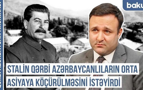 Abbas Pənahov: Stalin Qərbi azərbaycanlıların Orta Asiyaya köçürülməsini istəyirdi