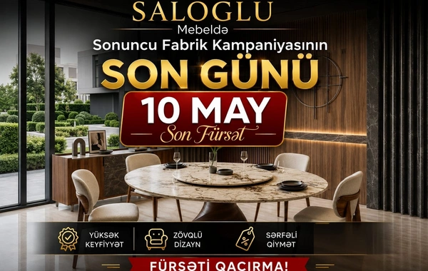 SALOGLU Mebel-də sonuncu fabrik kampaniyasının son tarixi açıqlandı