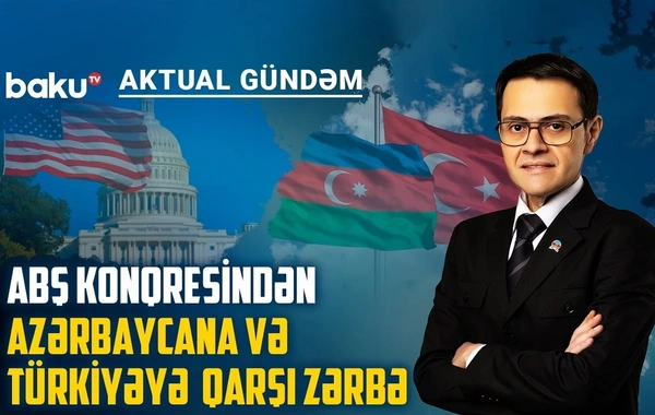 ABŞ Konqresində Azərbaycana və Türkiyəyə qarşı kampaniya aparanlar kimlərdir?