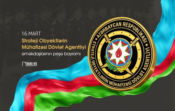 Bu gün Strateji Obyektlərin Mühafizəsi Dövlət Agentliyinin peşə bayramı günüdür