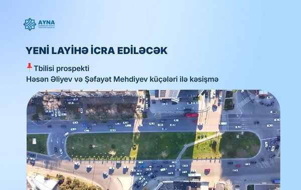 Bakıda Tbilisi prospektinin iki küçə ilə kəsişməsində yol hərəkəti yenidən təşkil ediləcək