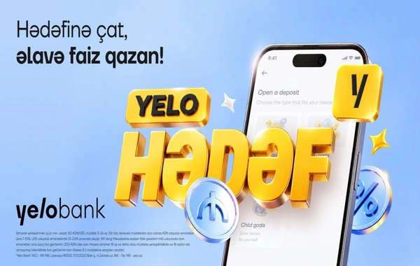 Hədəfinə çat, əlavə faiz qazan: Yelo Bank-dan yeni əmanət məhsulu