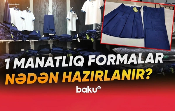 Valideynlərin DİQQƏTİNƏ: Ucuz məktəbli formaları ilə bağlı ÇAĞIRIŞ