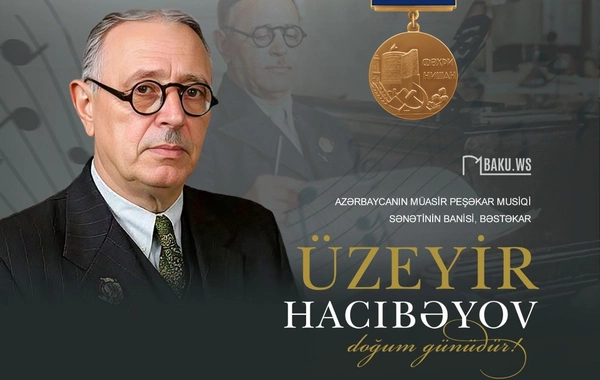 Üzeyir Hacıbəyovun anadan olmasından 141 il ötür
