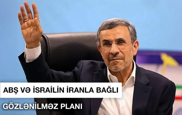 ABŞ və İsrailin İran planı: Əhmədinejad iddiası gündəm yaratdı