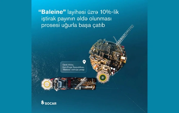SOCAR Baleine layihəsi üzrə 10 %-lik pay əldə olunmasını başa çatdırıb