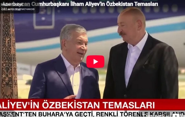 Haber Global İlham Əliyevin Özbəkistan səfərinin ikinci günündən bəhs etdi