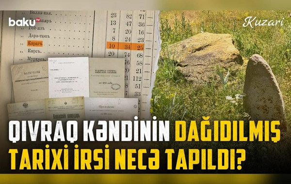 Azərbaycanlıların yaşadığı Qıvraq kəndi: tarixdən silinən izlər və susan yaddaş