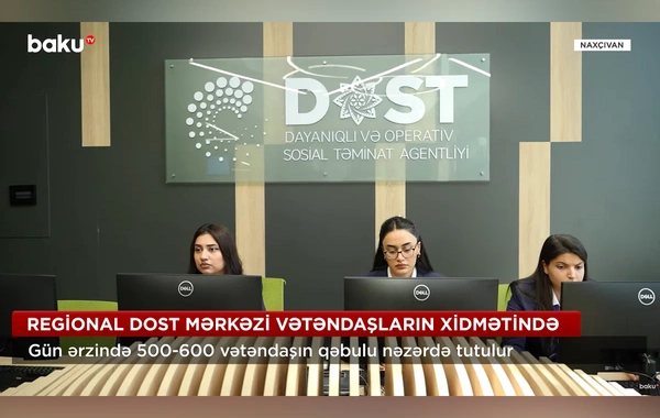 Naxçıvan Regional DOST Mərkəzində gün ərzində 500-600 vətəndaşın qəbulu nəzərdə tutulur