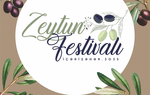 İçərişəhərdə Zeytun Festivalı keçiriləcək