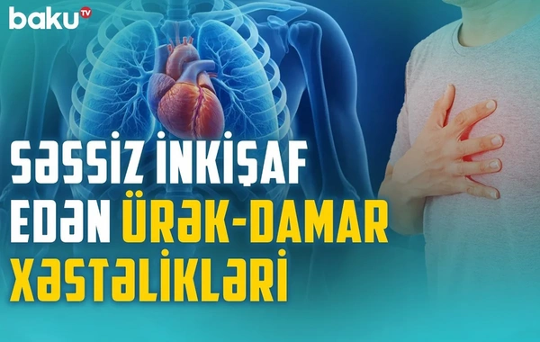 Səssiz infarkt: Ürək-damar xəstəliklərindən ölümlər niyə artır?