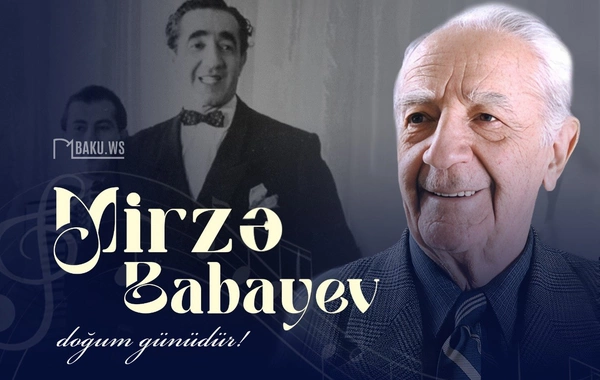 Xalq artisti Mirzə Babayevin doğum günüdür