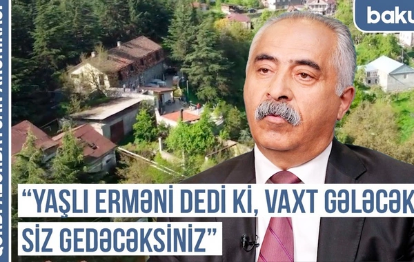 Qərbi Azərbaycan Xronikası: Yaşlı erməni dedi ki, vaxt gələcək, siz gedəcəksiniz