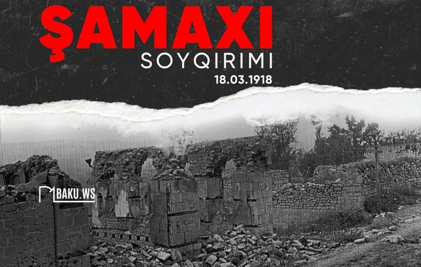 Bu gün Şamaxı soyqırımının ildönümüdür